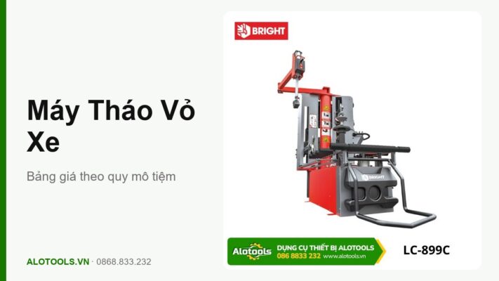 Bảng giá máy tháo vỏ xe, máy ra vào lốp ô tô 2026 tại Alotools
